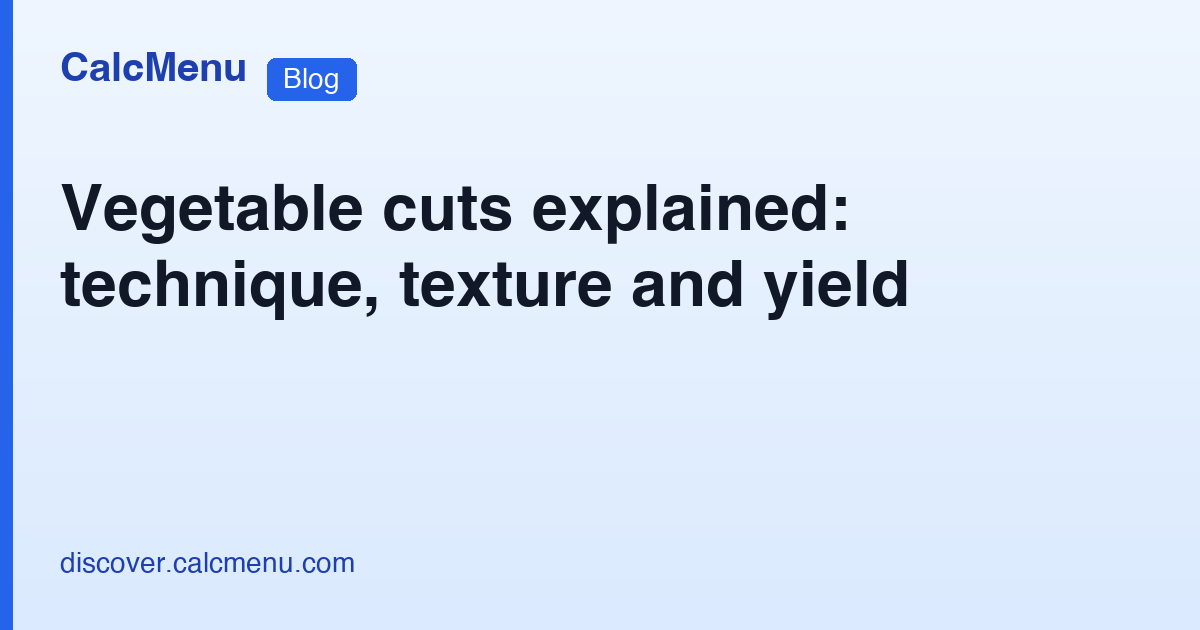 Vegatable Roughage Vegetable cuts explained: technique, texture and yield · CalcMenu
